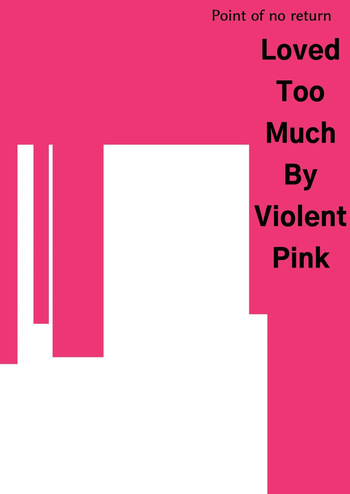 [Akiya (Akiyamine)] Loved Too Much By Violent Pink [English] [Mr. Frog Translations] cover