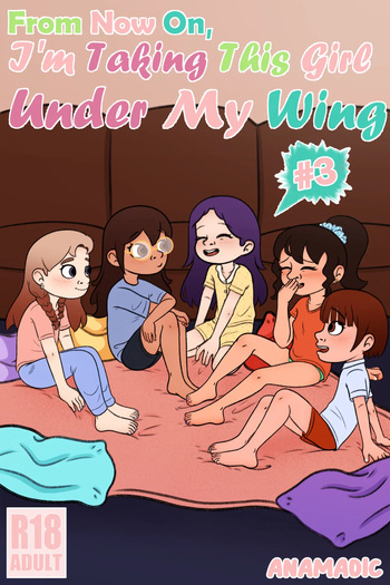 [Anamadic] From Now On, I'm Taking This Girl Under My Wing #3 cover