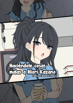Kazano Hiori ni Warui Koto o Suru Hanashi  +  | Haciéndole cosas malas a Hiori Kazano