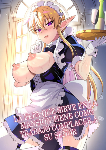 [Nyan Kotatsu (Nyaruko)] Oyashiki ni Tsukaeru Elf wa Goshujin-sama ni XXXX de Gohoushi Suru no ga Shigoto desu｜La elfa que sirve en la mansión tiene como trabajo complacer a su señor [Spanish] [DARKSIDE SCAN] cover