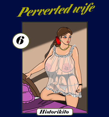 [Historikito] Perverted wife : Chapter 6 cover