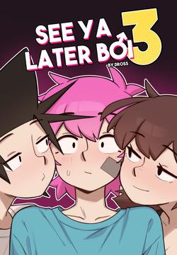 See Ya Later Boi 3