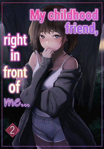 My childhood friend, right in front of my eyes ... 2 [Riaru (Chesuno)] cover