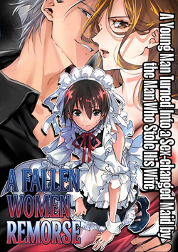 Mesu Ochi no Kashaku ~Tsuma o Netotta Otoko no Seitenka Maid ni Sareta Seinen~ | A Fallen Woman's Remorse ~A Young Man Turned Into a Sex-Changed Maid by the Man Who Stole His Wife~