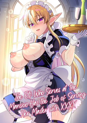 [Nyan Kotatsu (Nyaruko)] Oyashiki ni Tsukaeru Elf wa Goshujin-sama ni XXXX de Gohoushi Suru no ga Shigoto desu | The Elf Who Serves at the Mansion Has the Job of Serving Her Master with XXXX [English] [LKK•Scans] cover