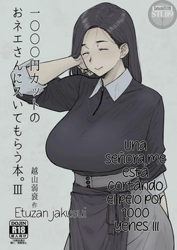 1000 Yen Cut no Onee-san ni Suite Morau Hon. III｜Una señora me está cortando el pelo por 1000 yenes III