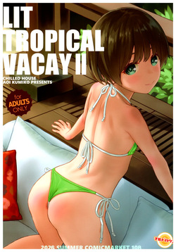 LIT TROPICAL VACAY 2