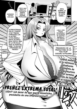 ¡PREÑEZ EXTREMA TOTAL! ¿¡Eh! ¡¿A pesar de que soy la presidenta de una productora porno!