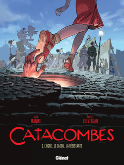 Catacombes T02 - L'Ogre, le Zazou, la Résistante